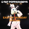 Fat Poppadaddys: EASTER MONDAY SPECIAL