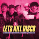 Let's Kill Disco: 70s, 80s & 90s