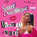 Secret Discotheque: thank u next
