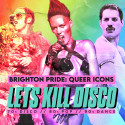 Let's Kill Disco: Brighton Pride
