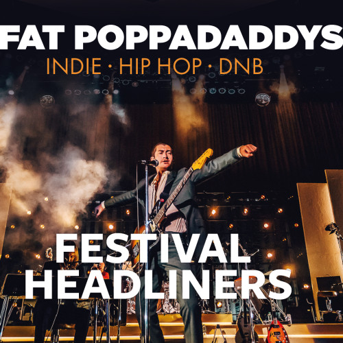 FAT POPPADADDYS: FESTIVAL HEADLINERS SPECIAL: INDIE, HIP HOP & DNB