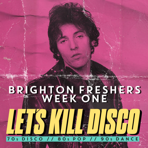 LET'S KILL DISCO: Brighton Freshers